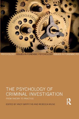 The Psychology of Criminal Investigation: From Theory to Practice (Issues in Forensic Psychology)