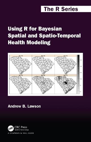Using R for Bayesian Spatial and Spatio-Temporal Health Modeling (Chapman & Hall/CRC: The R Series)