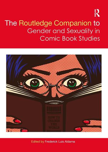 The Routledge Companion to Gender and Sexuality in Comic Book Studies (Routledge Companions to Gender)