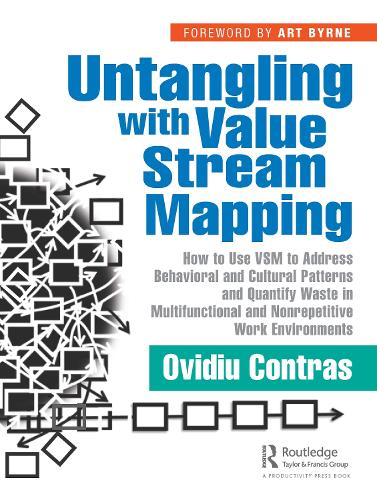 Untangling with Value Stream Mapping: How to Use VSM to Address Behavioral and Cultural Patterns and Quantify Waste in Multifunctional and Nonrepetitive Work Environments