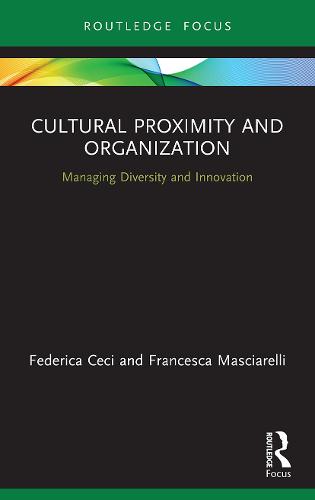 Cultural Proximity and Organization: Managing Diversity and Innovation (Routledge Focus on Business and Management)