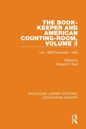 The Book-Keeper and American Counting-Room Volume 3: July, 1883-December, 1883: 11 (Routledge Library Editions: Accounting History)