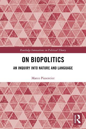 On Biopolitics: An Inquiry into Nature and Language (Routledge Innovations in Political Theory)