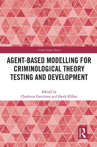 Agent-Based Modelling for Criminological Theory Testing and Development (Crime Science Series)
