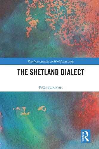 The Shetland Dialect (Routledge Studies in World Englishes)