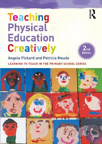 Teaching Physical Education Creatively (Learning to Teach in the Primary School Series)