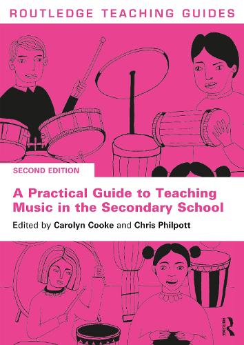 A Practical Guide to Teaching Music in the Secondary School (Routledge Teaching Guides)