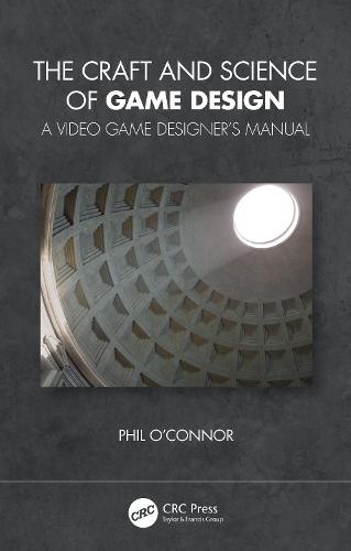 The Craft and Science of Game Design: A Video Game Designer's Manual