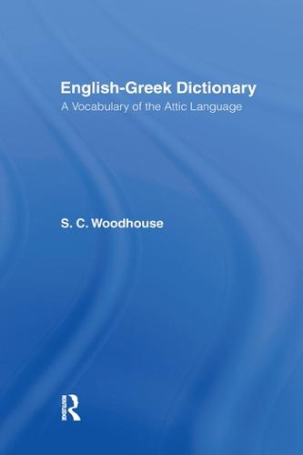 English-Greek Dictionary: A Vocabulary of the Attic Language