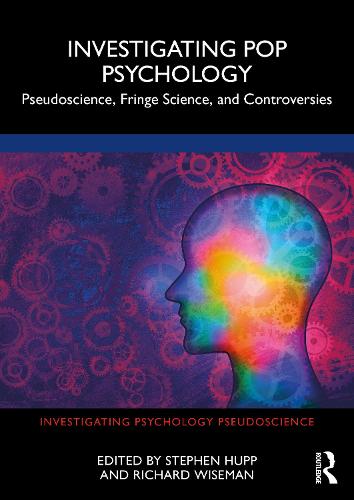Investigating Pop Psychology: Pseudoscience, Fringe Science, and Controversies (Investigating Psychology Pseudoscience)
