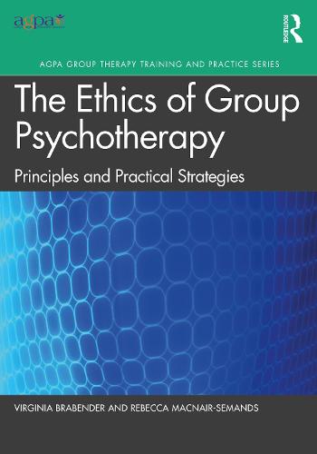 The Ethics of Group Psychotherapy: Principles and Practical Strategies (AGPA Group Therapy Training and Practice Series)