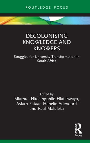 Decolonising Knowledge and Knowers: Struggles for University Transformation in South Africa (Legitimation Code Theory)