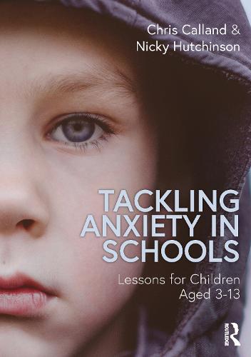 Tackling Anxiety in Schools: Lessons for Children Aged 3-13