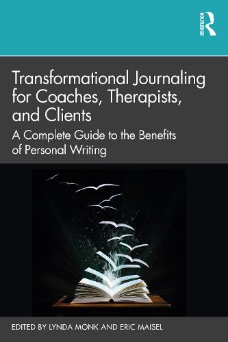 Transformational Journaling for Coaches, Therapists, and Clients: A Complete Guide to the Benefits of Personal Writing