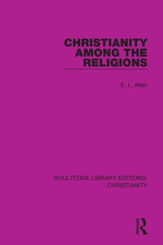 Christianity Among the Religions (Routledge Library Editions: Christianity)