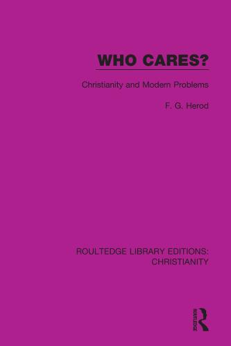 Who Cares?: Christianity and Modern Problems (Routledge Library Editions: Christianity)