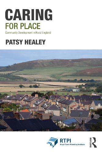 Caring for Place: Community Development in Rural England (RTPI Library Series)