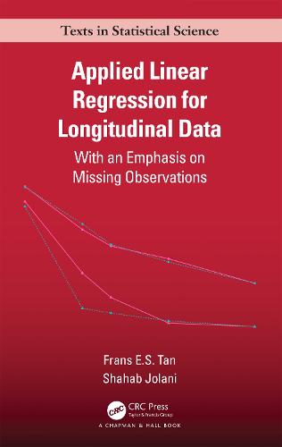 Applied Linear Regression for Longitudinal Data: With an Emphasis on Missing Observations (Chapman & Hall/CRC Texts in Statistical Science)