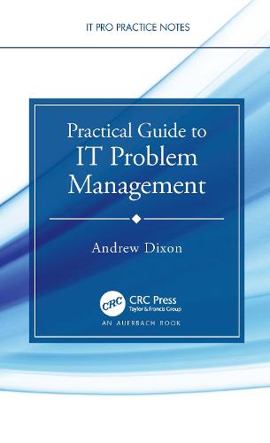 Practical Guide to IT Problem Management (IT Pro Practice Notes)