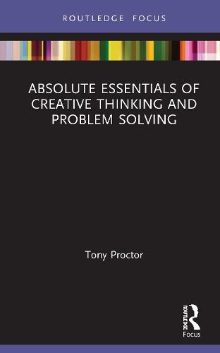 Absolute Essentials of Creative Thinking and Problem Solving (Absolute Essentials of Business and Economics)