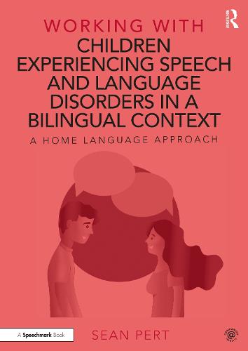 Working with Children Experiencing Speech and Language Disorders in a Bilingual Context: A Home Language Approach