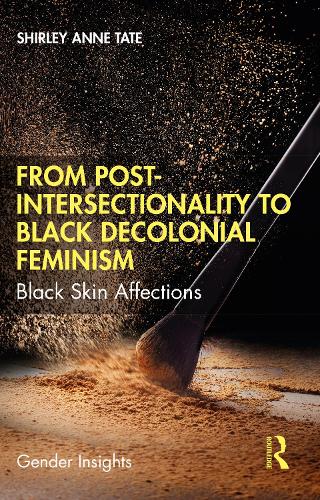 From Post-Intersectionality to Black Decolonial Feminism: Black Skin Affections (Gender Insights)