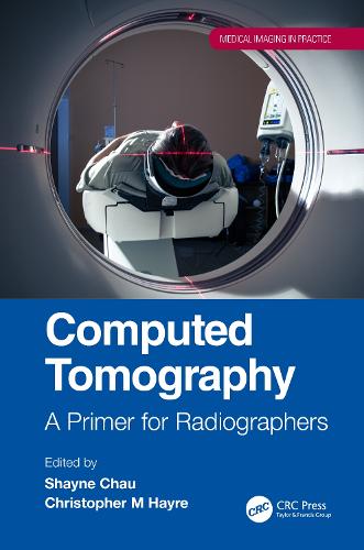 Computed Tomography: A Primer for Radiographers (Medical Imaging in Practice)