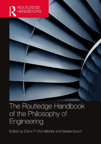 The Routledge Handbook of the Philosophy of Engineering (Routledge Handbooks in Philosophy)