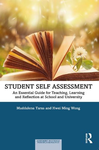 Student Self-Assessment: An Essential Guide for Teaching, Learning and Reflection at School and University (Assessment in Schools: Principles in Practice)