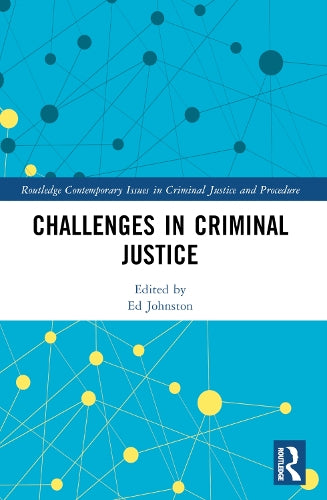 Challenges in Criminal Justice (Routledge Contemporary Issues in Criminal Justice and Procedure)