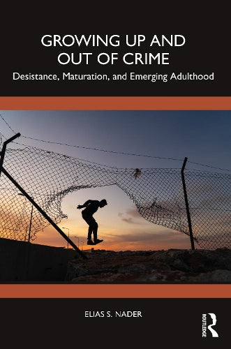 Growing Up and Out of Crime: Desistance, Maturation, and Emerging Adulthood