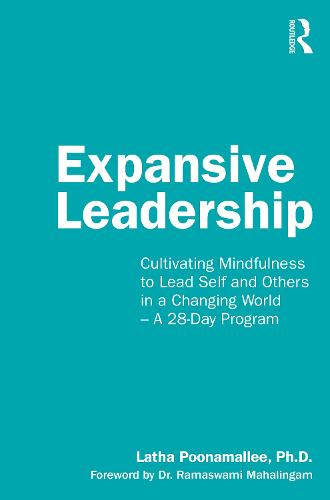 Expansive Leadership: Cultivating Mindfulness to Lead Self and Others in a Changing World – A 28-Day Program