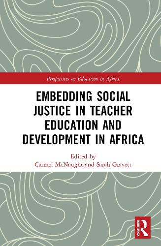 Embedding Social Justice in Teacher Education and Development in Africa (Perspectives on Education in Africa)