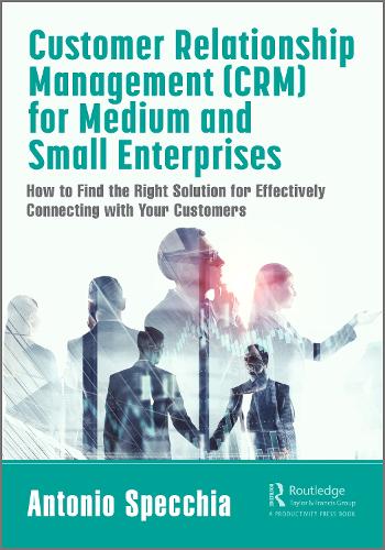 Customer Relationship Management (CRM) for Medium and Small Enterprises: How to Find the Right Solution for Effectively Connecting with Your Customers