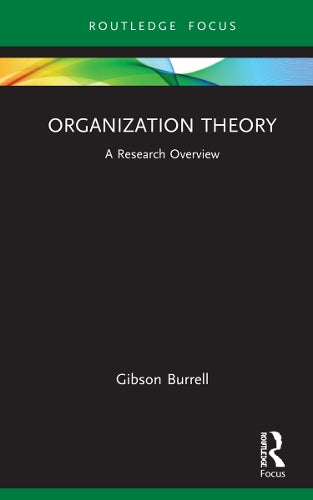 Organization Theory: A Research Overview (State of the Art in Business Research)