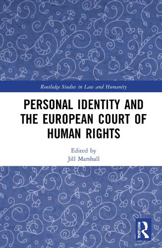 Personal Identity and the European Court of Human Rights (Routledge Studies in Law and Humanity)