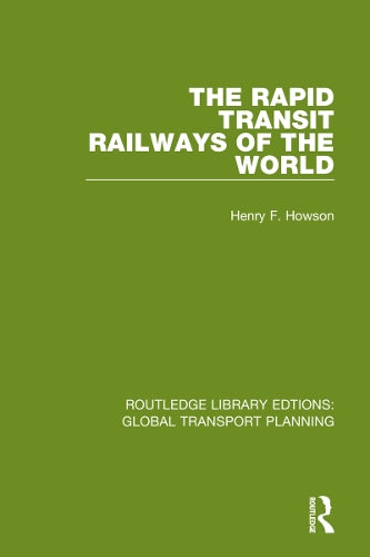 The Rapid Transit Railways of the World (Routledge Library Edtions: Global Transport Planning)