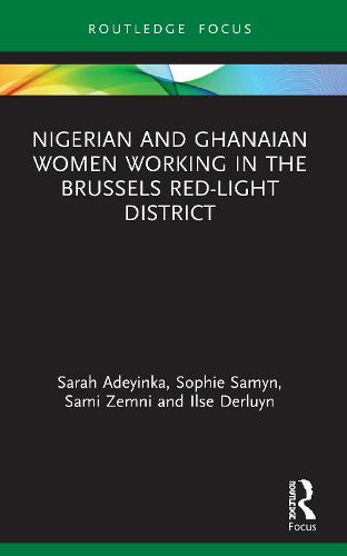 Nigerian and Ghanaian Women Working in the Brussels Red-Light District (Routledge Studies in Development, Mobilities and Migration)