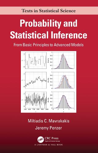 Probability and Statistical Inference: From Basic Principles to Advanced Models (Chapman & Hall/CRC Texts in Statistical Science)