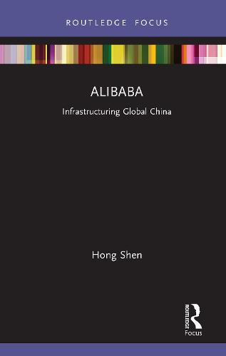 Alibaba: Infrastructuring Global China (Global Media Giants)