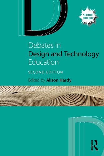 Debates in Design and Technology Education (Debates in Subject Teaching)