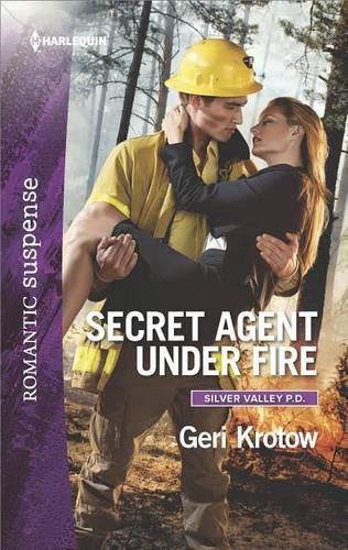 Secret Agent Under Fire (Harlequin Romantic Suspense: Silver Valley P.D.)