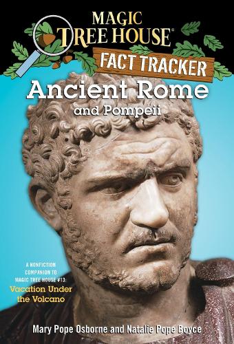 Ancient Rome and Pompeii: A Nonfiction Companion to Magic Tree House #13: Vacation Under the Volcano (Magic Tree House Fact Tracker)