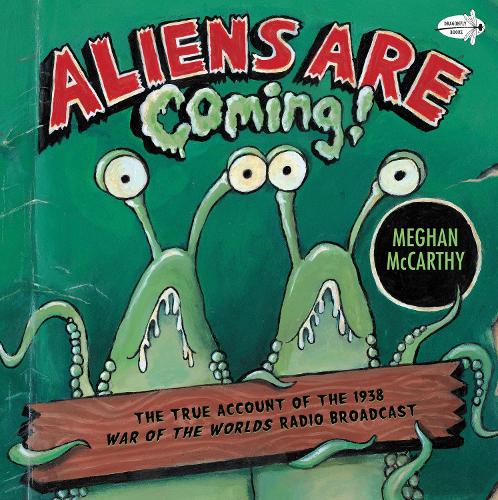 Aliens Are Coming!: The True Account of the 1938 War of the Worlds Radio Broadcast (Dragonfly Books)