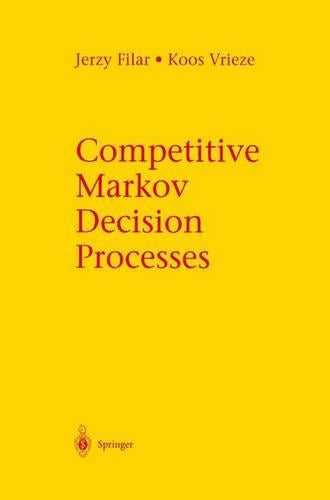 Competitive Markov Decision Processes: With 57 Illustrations