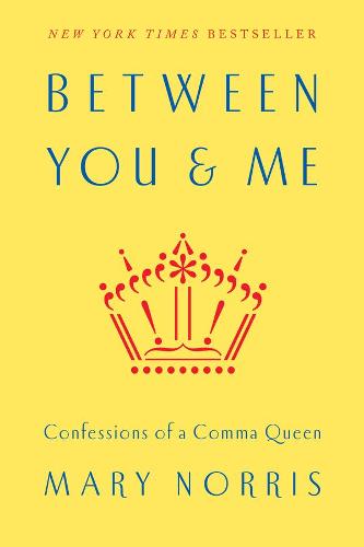 Between You & Me - Confessions of a Comma Queen