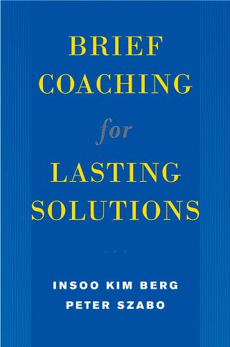 Brief Coaching for Lasting Solutions (Norton Professional Books (Hardcover))