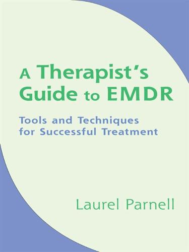 A Therapists Guide to EMDR: Tools and Techniques for Successful Treatment
