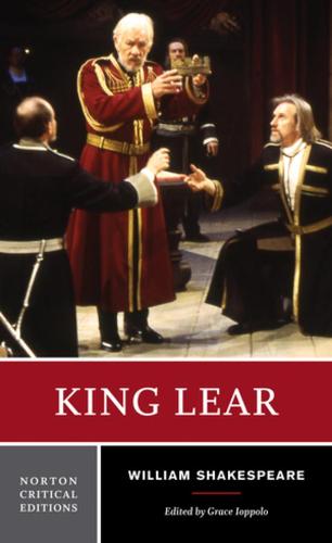King Lear: An Authoritative Text: Sources, Criticism, Adaptations and Responses: 0 (Norton Critical Editions)
