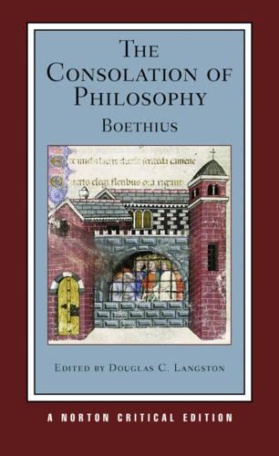 The Consolation of Philosophy: Authoritative Text, Contexts, Criticism (Norton Critical Editions)